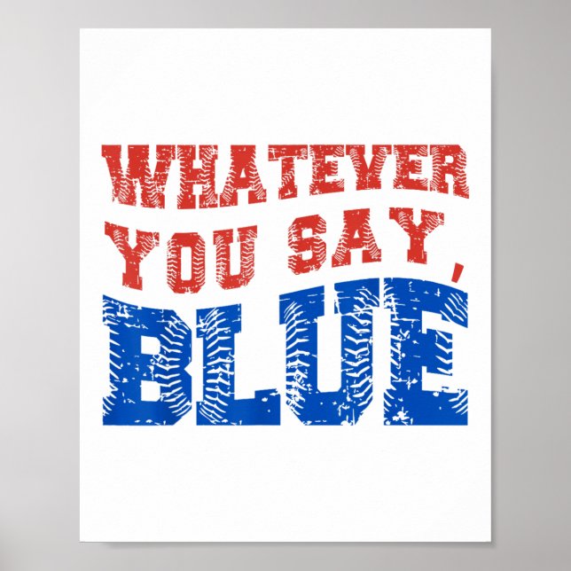 Whatever You Say Blue Funny Baseball  Poster (Front)