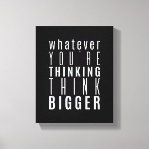 Whatever you're thinking Motivational Quote Canvas Print