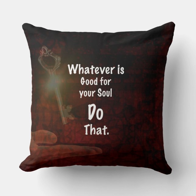 Whatever's Good for your Soul Motivational Quote Cushion (Front)
