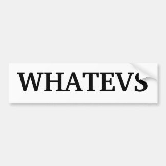 "Whatevs" Bumper sticker