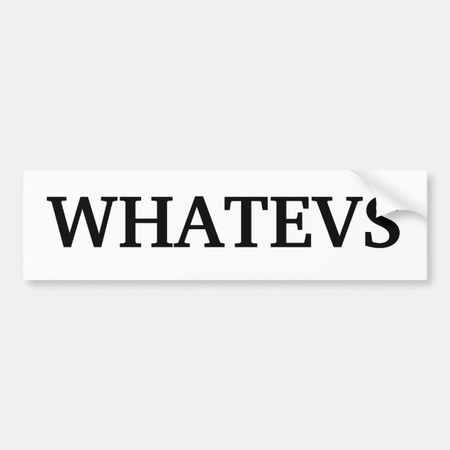 "Whatevs" Bumper sticker (Front)