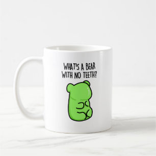 What's A Bear With No Teeth Funny Gummy Bear Pun Coffee Mug