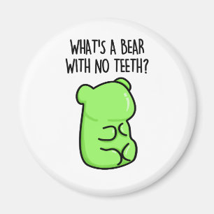 What's A Bear With No Teeth Funny Gummy Bear Pun Magnet