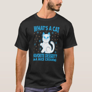 What's A Cat Favourite Dessert 1 T-Shirt