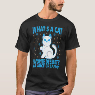What's A Cat Favourite Dessert 3 T-Shirt