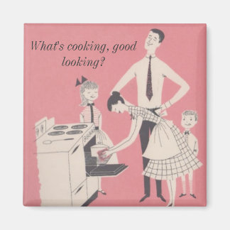 What's cooking, good looking? magnet