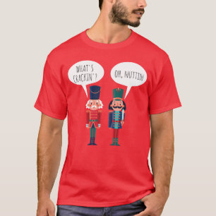 What's Crackin Oh Nuttin Funny Ballet Nutcracker T-Shirt
