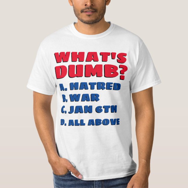 WHAT'S DUMB T-Shirt (Front)