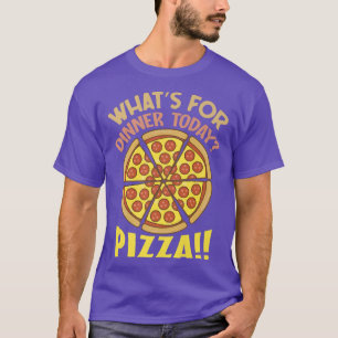 Whats for Dinner Pizza Funny Pizza Dad Foodie T-Shirt