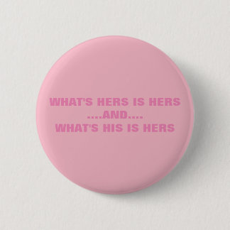 WHAT'S HERS IS HERS 6 CM ROUND BADGE