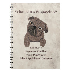 What's in a Pugaccino-Coffee Bean Dog- Notebook