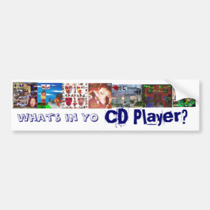 what's in Yo CD Player? Bumper Sticker