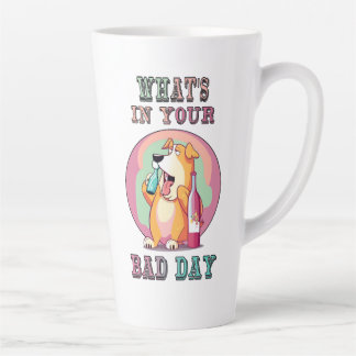 What's in Your Bad Day! Latte Mug