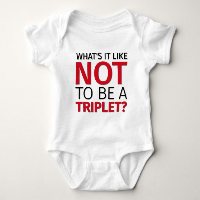 What's it like NOT to be a TRIPLET? Baby Bodysuit (Front)