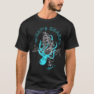 Whats Kraken Funny Octopus Sea Monster Graphic T-Shirt