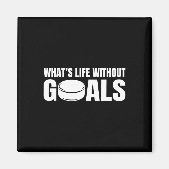 What's Life Without Goals Funny Hockey Player  Magnet (Front)