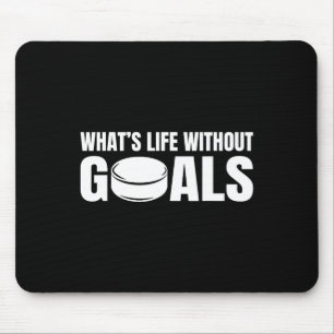 What's Life Without Goals Funny Hockey Player  Mouse Pad