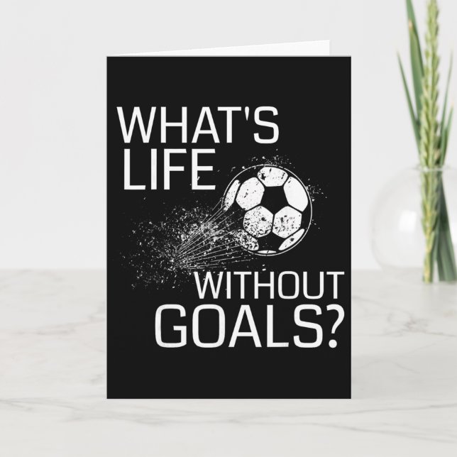 What's Life Without Goals - Funny Soccer Gift  Card (Front)