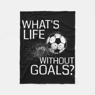 What's Life Without Goals - Funny Soccer Gift  Fleece Blanket