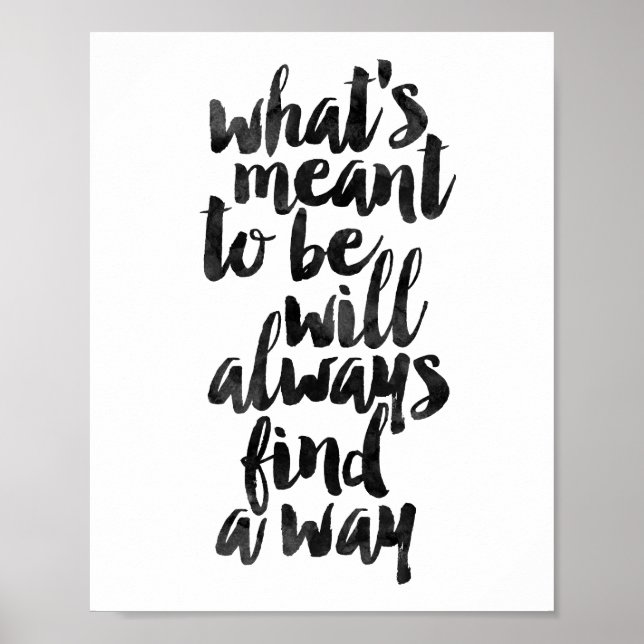What's Meant To Be Will Always Find A Way Poster (Front)