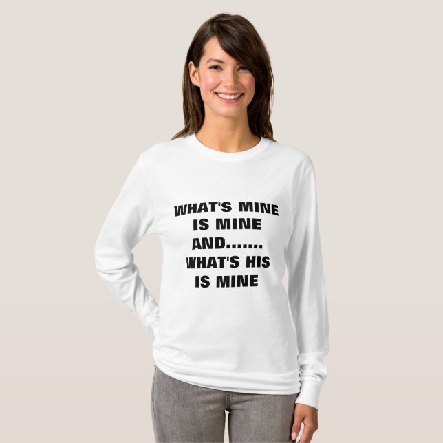 WHAT'S MINE IS MINE T-Shirt (Front Full)
