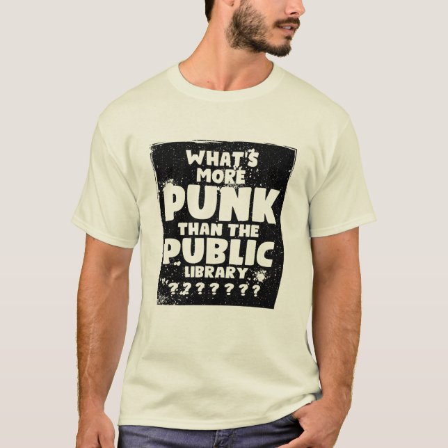 What's More Punk than The Public Library T-Shirt (Front)