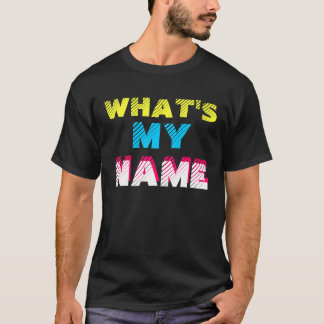 What's My Name T-Shirt