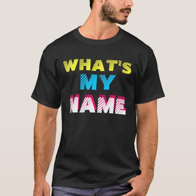 What's My Name T-Shirt (Front)