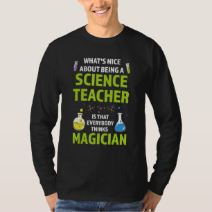 what's nice about science teacher Science Science  T-Shirt