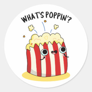 What's Poppin Funny Popcorn Pun  Classic Round Sticker