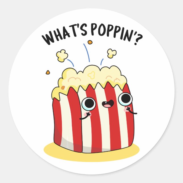 What's Poppin Funny Popcorn Pun  Classic Round Sticker (Front)