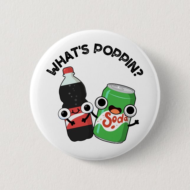 What's Poppin Funny Soda Pop Pun  6 Cm Round Badge (Front)