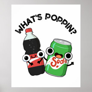 What's Poppin Funny Soda Pop Pun Poster