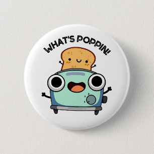 What's Poppin Funny Toast Pun  6 Cm Round Badge