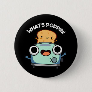 What's Poppin Funny Toast Pun Dark BG 6 Cm Round Badge