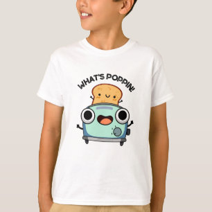 What's Poppin Funny Toast Pun  T-Shirt