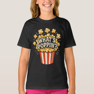 What's Poppin T-Shirt