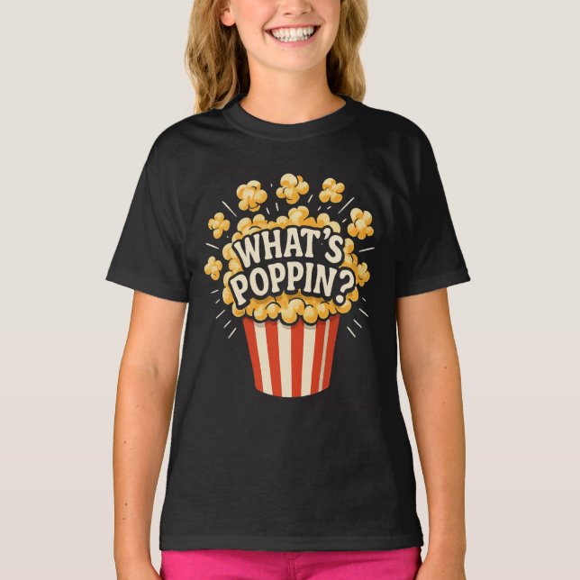 What's Poppin  T-Shirt (Front)