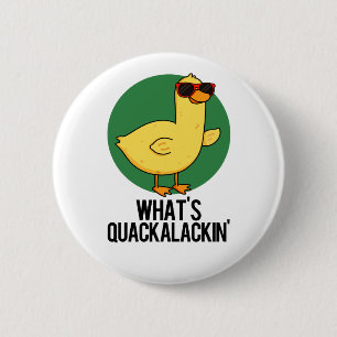 What's Quackalackin Funny Duck Pun 6 Cm Round Badge