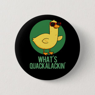 What's Quackalackin Funny Duck Pun Dark BG 6 Cm Round Badge