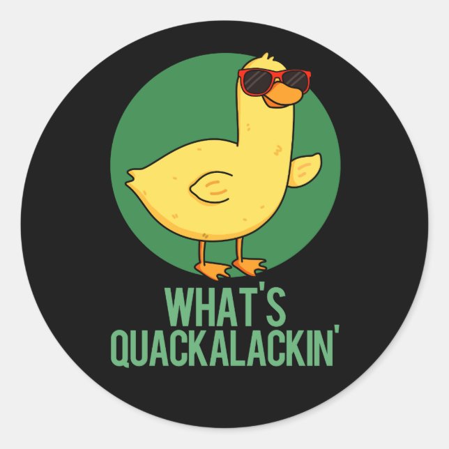 What's Quackalackin Funny Duck Pun Dark BG Classic Round Sticker (Front)
