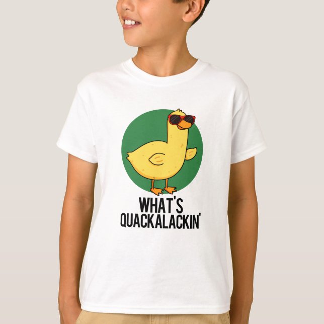 What's Quackalackin Funny Duck Pun  T-Shirt (Front)