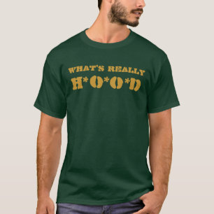 WHAT'S REALLY H*O*O*D T-Shirt