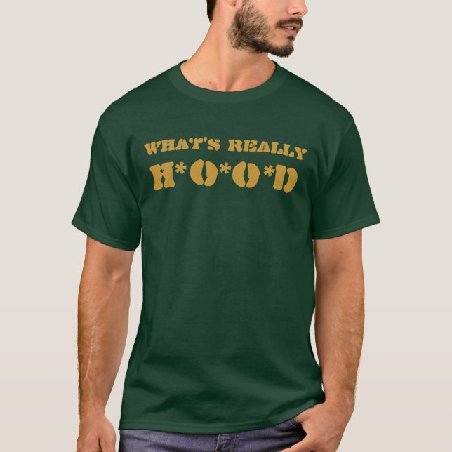 WHAT'S REALLY H*O*O*D T-Shirt (Front)