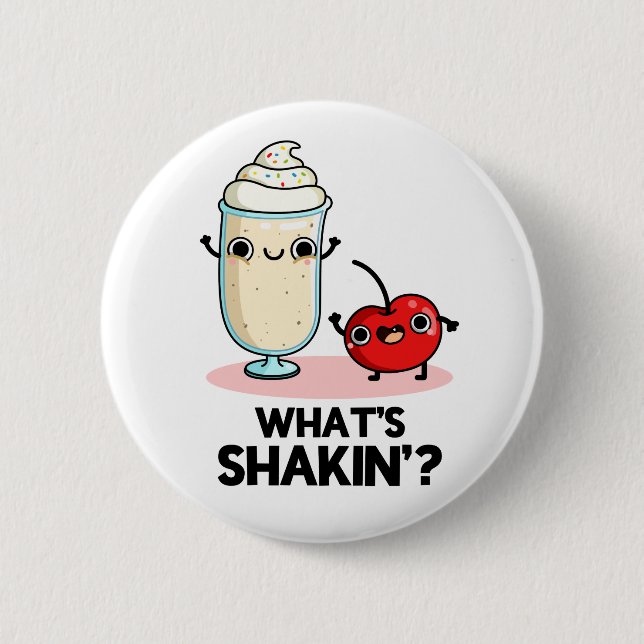 What's Shakin Funny Cherry Milkshake Pun 6 Cm Round Badge (Front)