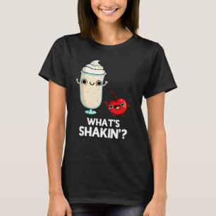 What's Shakin Funny Cherry Milkshake Pun Dark BG T-Shirt