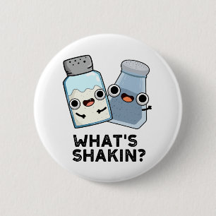 What's Shakin Funny Salt And Pepper Shaker Pun  6 Cm Round Badge