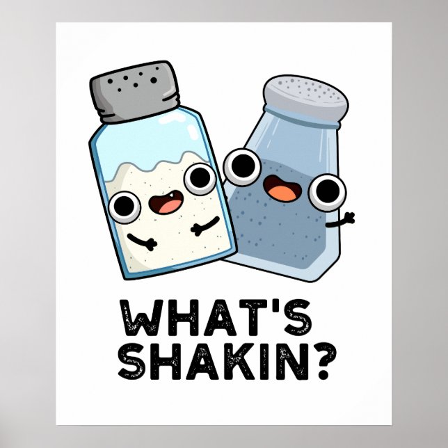 What's Shakin Funny Salt And Pepper Shaker Pun  Poster (Front)