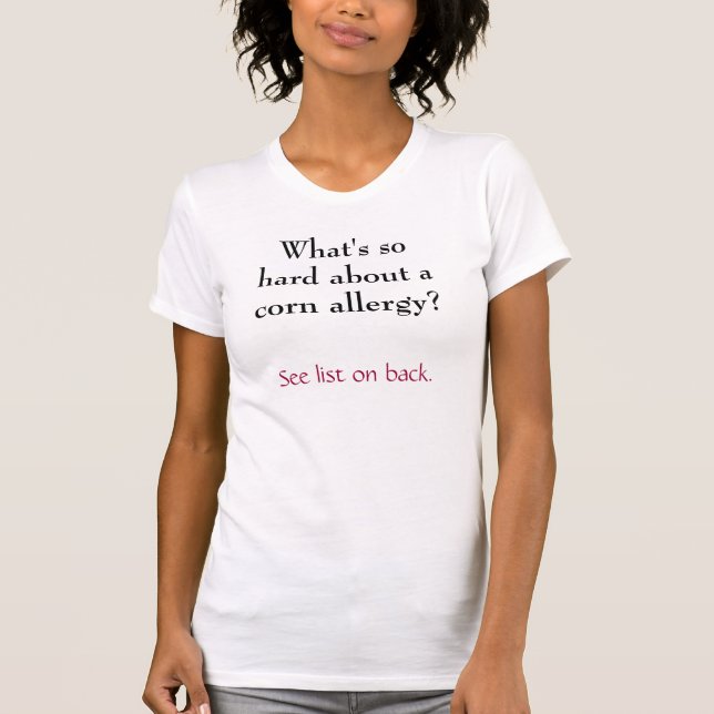 What's so hard about a corn allergy? T-Shirt (Front)