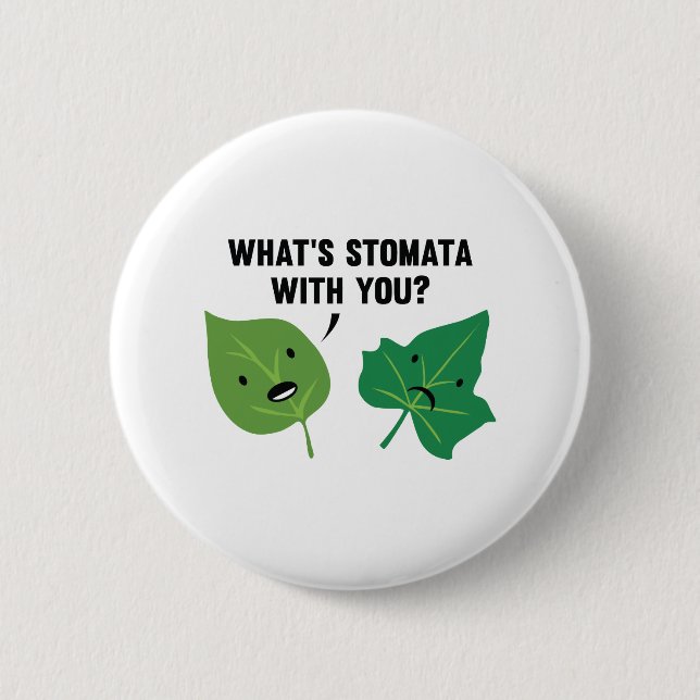 What's Stomata With You? 6 Cm Round Badge (Front)